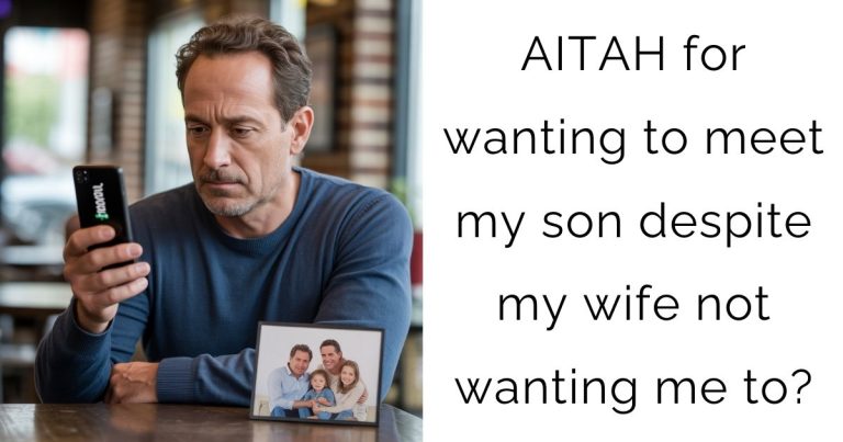 AITAH for wanting to meet my son despite my wife not wanting me to?