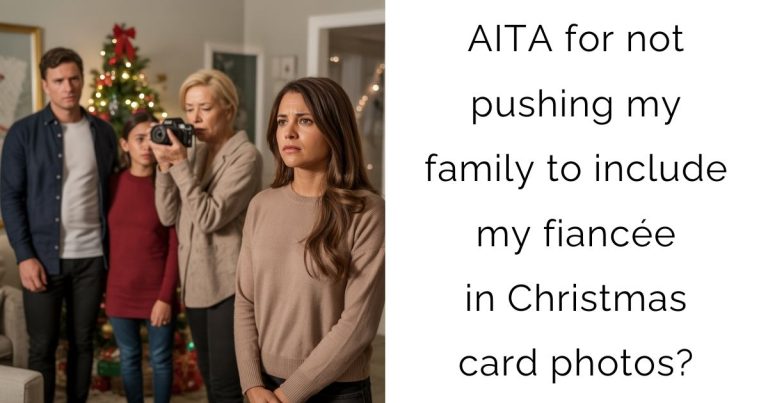 AITA for not pushing my family to include my fiancée in Christmas card photos?