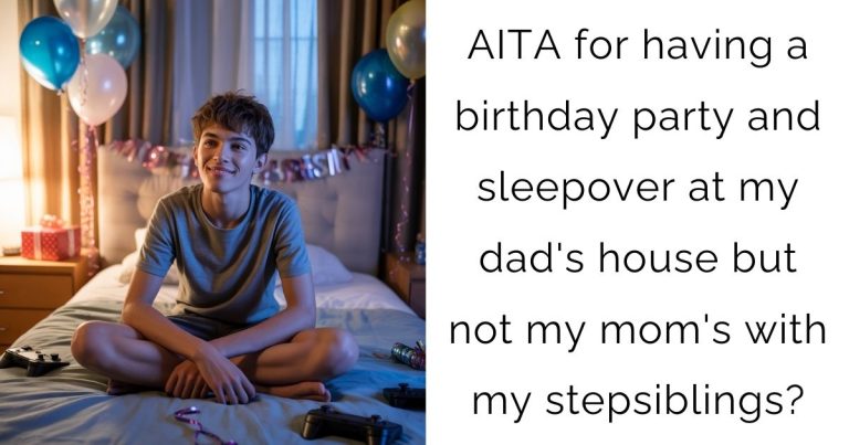 AITA for having a birthday party and sleepover at my dad’s house but not my mom’s with my stepsiblings?
