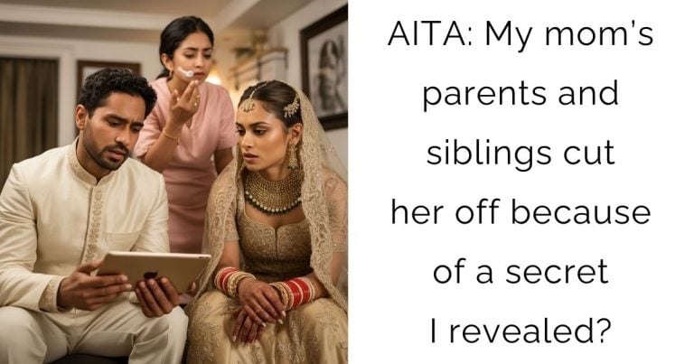 AITA: My mom’s parents and siblings cut her off because of a secret I revealed?