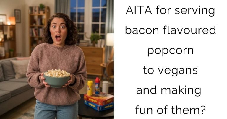 AITA for serving bacon flavoured popcorn to vegans and making fun of them?