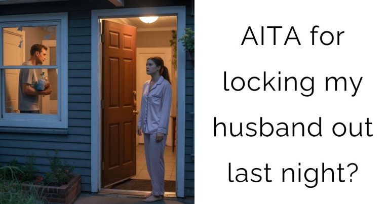AITA for locking my husband out last night?