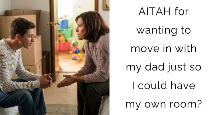 AITAH for wanting to move in with my dad just so I could have my own room?