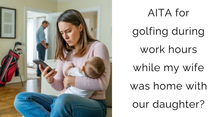 AITA for golfing during work hours while my wife was home with our daughter?
