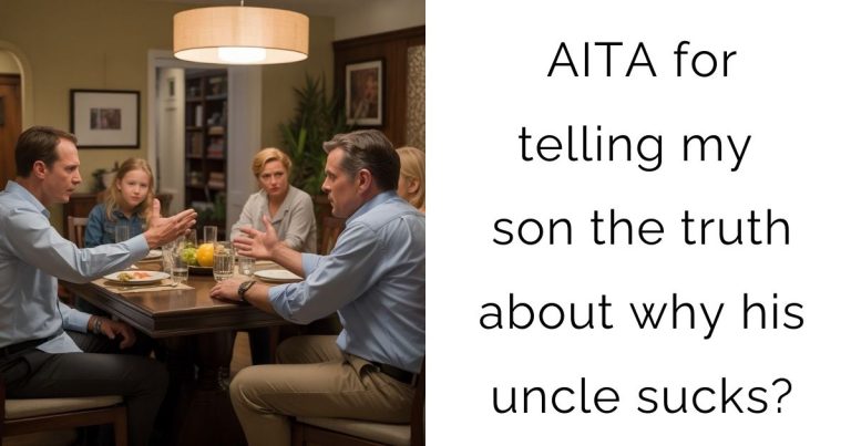 AITA for telling my son the truth about why his uncle sucks?