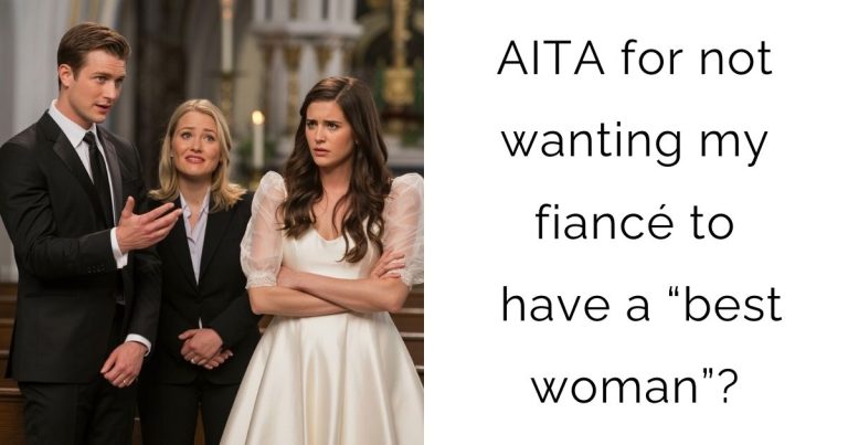 AITA for not wanting my fiancé to have a “best woman”?