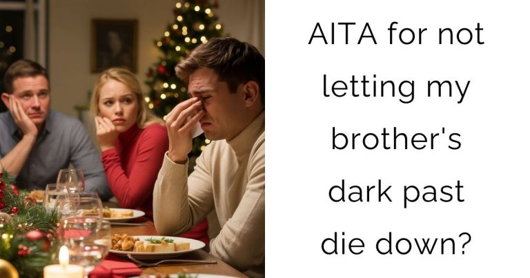 AITA for not letting my brother’s dark past die down?