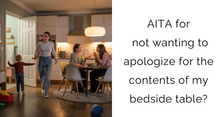 AITA for not wanting to apologize for the contents of my bedside table?