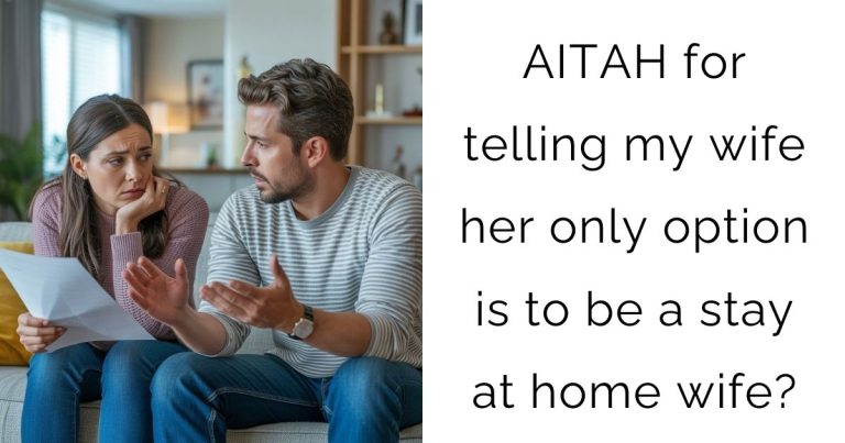 AITAH for telling my wife her only option is to be a stay at home wife?