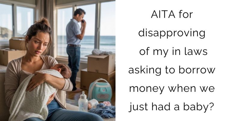 AITA for disapproving of my in laws asking to borrow money when we just had a baby?