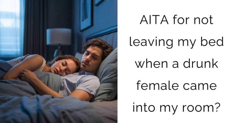 AITA for not leaving my bed when a drunk female came into my room?