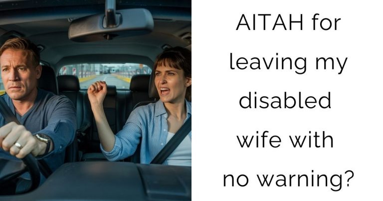 AITAH for leaving my disabled wife with no warning?