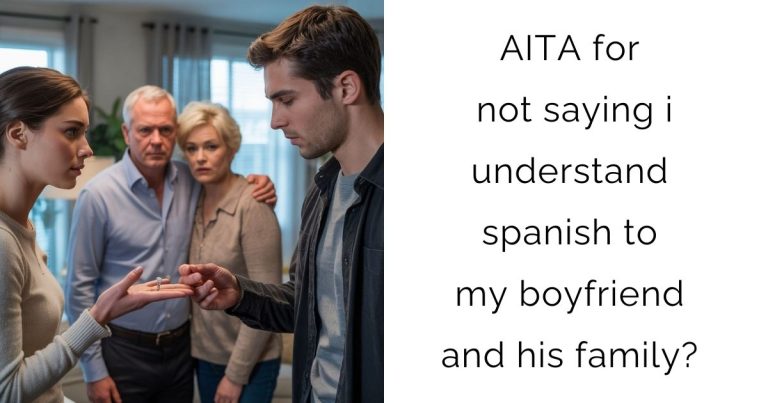 AITA for not saying i understand spanish to my boyfriend and his family?