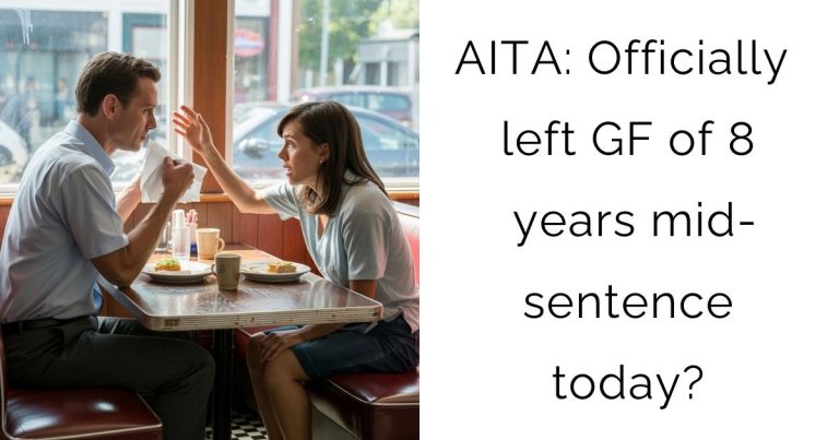 AITA: Officially left GF of 8 years mid-sentence today?