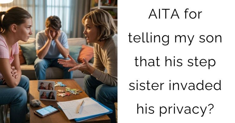 AITA for telling my son that his step sister invaded his privacy?