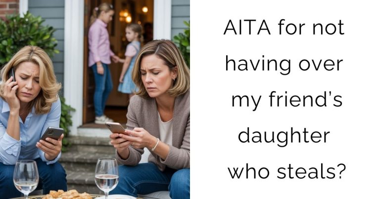 AITA for not having over my friend’s daughter who steals?