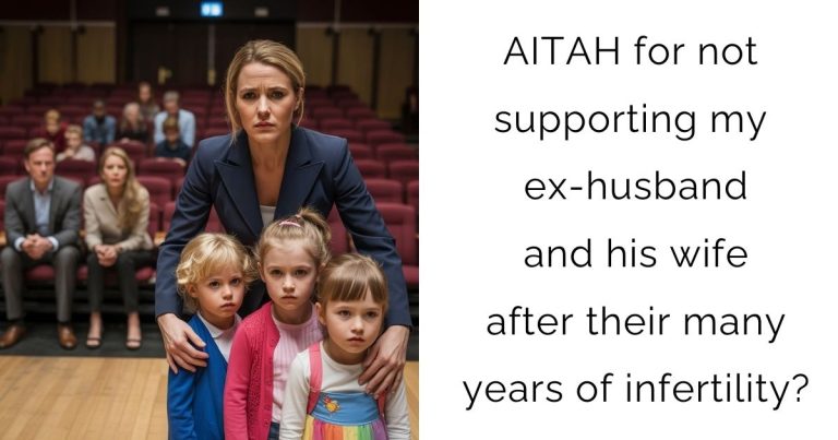 AITAH for not supporting my ex-husband and his wife after their many years of infertility?