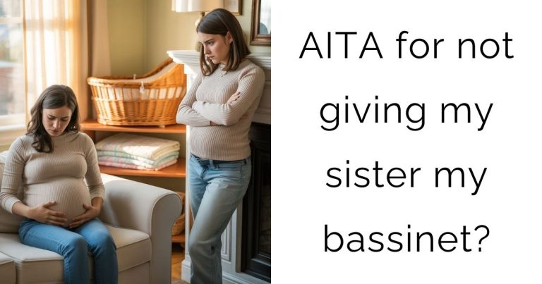 AITA for not giving my sister my bassinet?