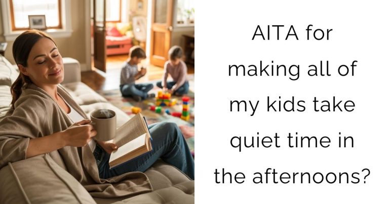 AITA for making all of my kids take quiet time in the afternoons?