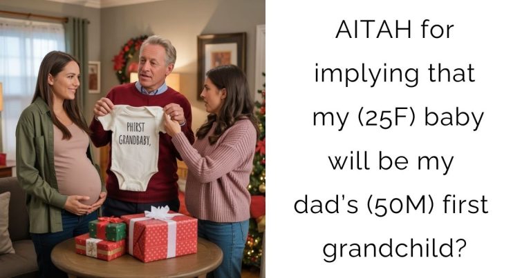 AITAH for implying that my (25F) baby will be my dad’s (50M) first grandchild?