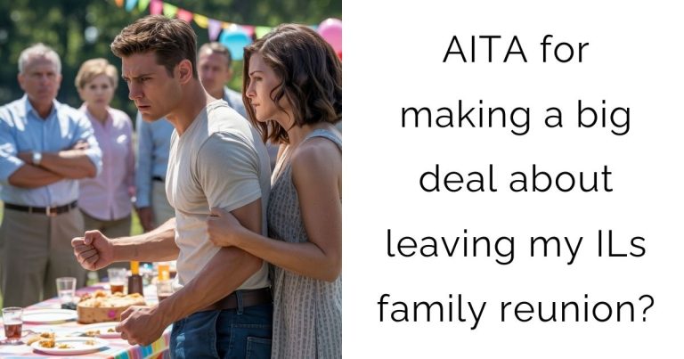 AITA for making a big deal about leaving my ILs family reunion?