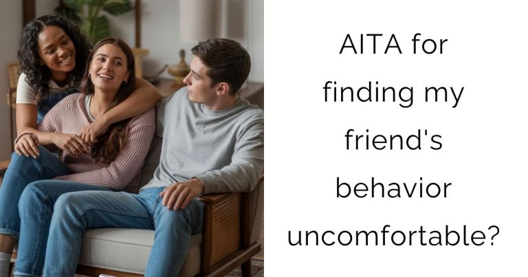AITA for finding my friend’s behavior uncomfortable?