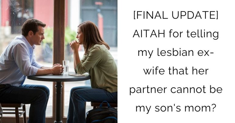 [FINAL UPDATE] AITAH for telling my lesbian ex-wife that her partner cannot be my son’s mom?