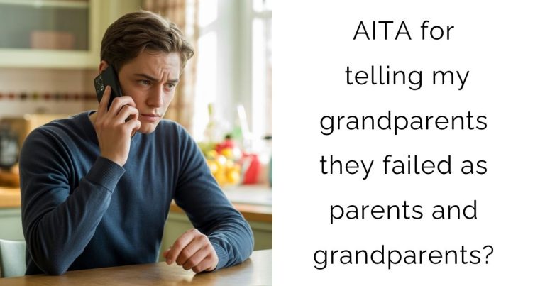 AITA for telling my grandparents they failed as parents and grandparents?
