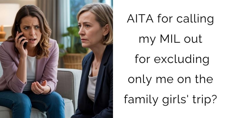 AITA for calling my MIL out for excluding only me on the family girls’ trip?