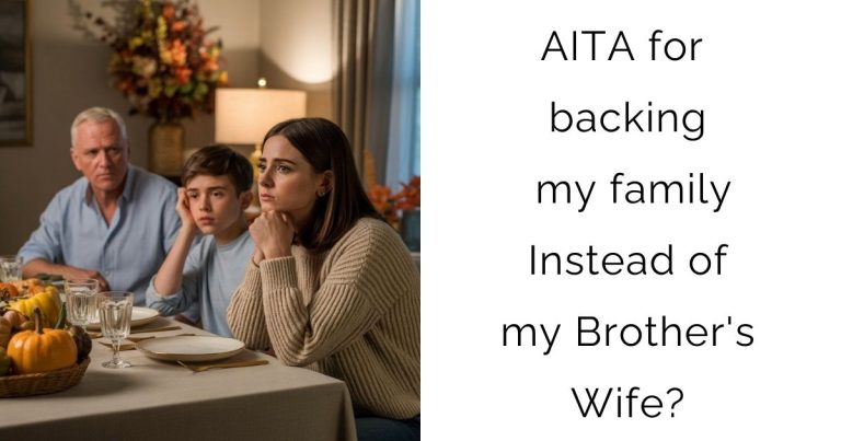 AITA for backing my family Instead of my Brother’s Wife?