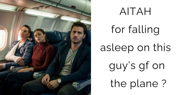 AITAH for falling asleep on this guy’s gf on the plane?