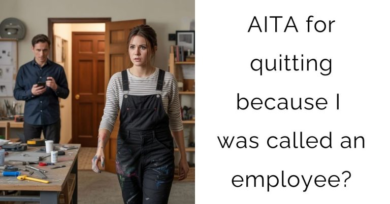 AITA for quitting because I was called an employee?