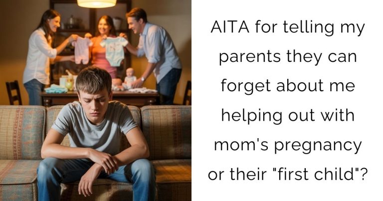 AITA for telling my parents they can forget about me helping out with mom’s pregnancy or their “first child”?