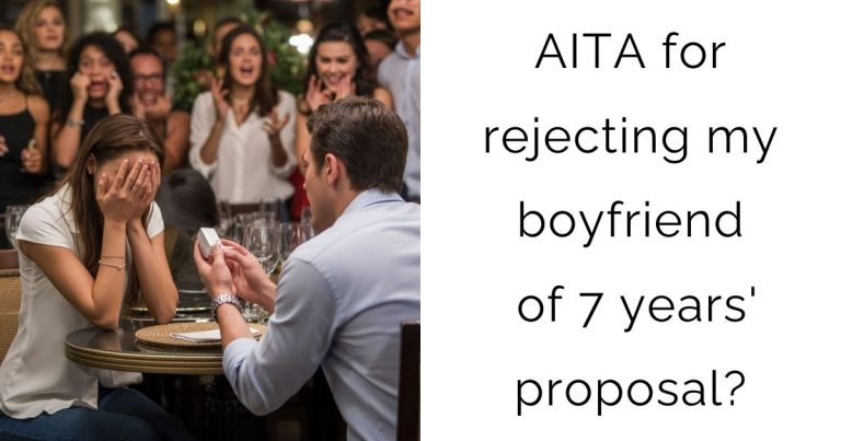 AITA for rejecting my boyfriend of 7 years’ proposal?