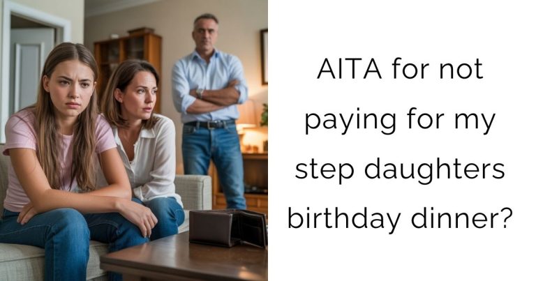AITA for not paying for my step daughters birthday dinner?