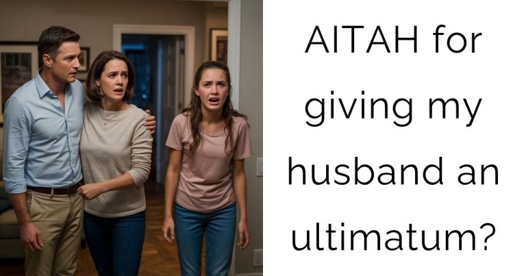 AITAH for giving my husband an ultimatum?