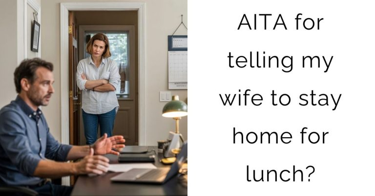 AITA for telling my wife to stay home for lunch?