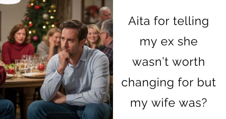 Aita for telling my ex she wasn’t worth changing for but my wife was?