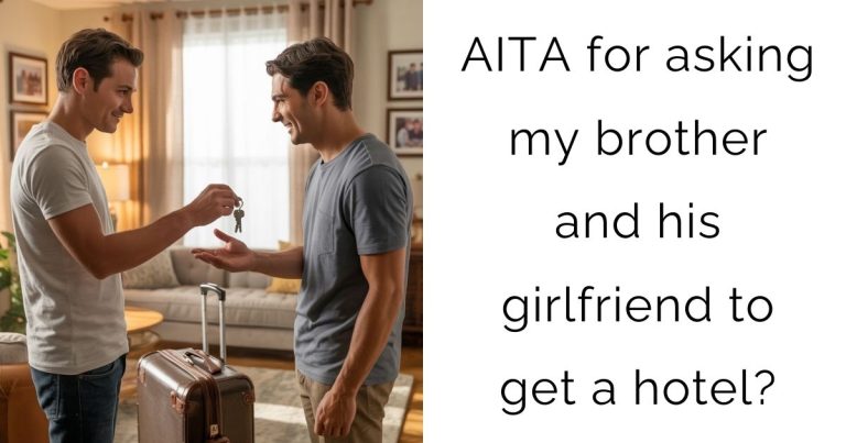 AITA for asking my brother and his girlfriend to get a hotel?