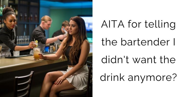 AITA for telling the bartender I didn’t want the drink anymore?