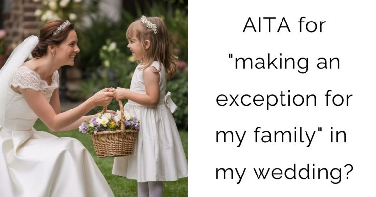AITA for “making an exception for my family” in my wedding?