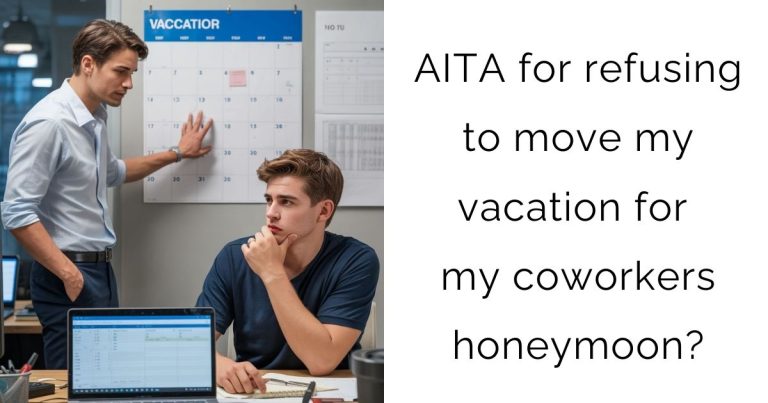 AITA for refusing to move my vacation for my coworkers honeymoon?