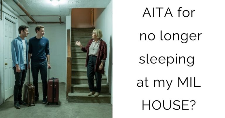 AITA for no longer sleeping at my MIL HOUSE?