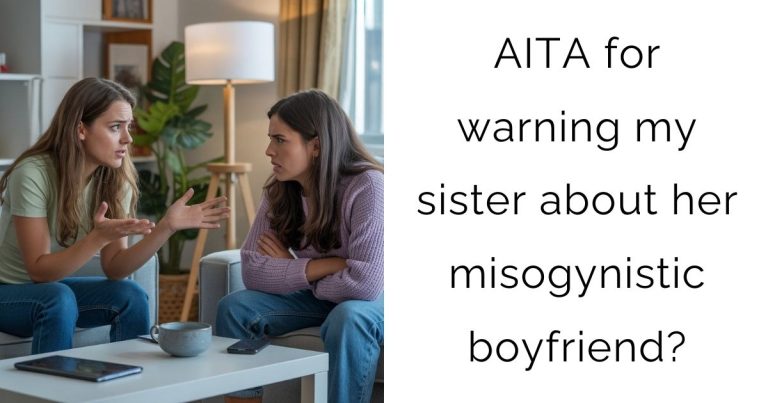 AITA for warning my sister about her misogynistic boyfriend?