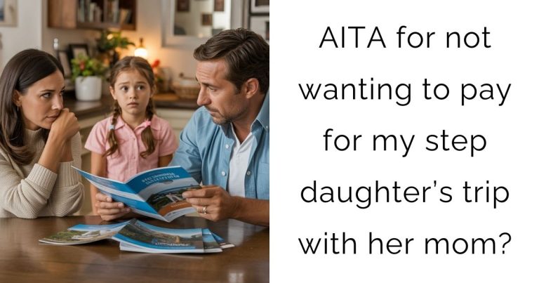 AITA for not wanting to pay for my step daughter’s trip with her mom?