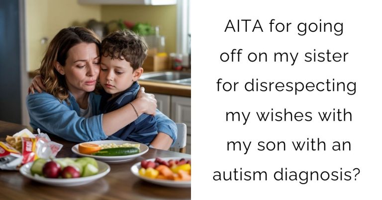 AITA for going off on my sister for disrespecting my wishes with my son with an autism diagnosis?