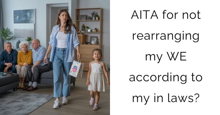 AITA for not rearranging my WE according to my in laws?