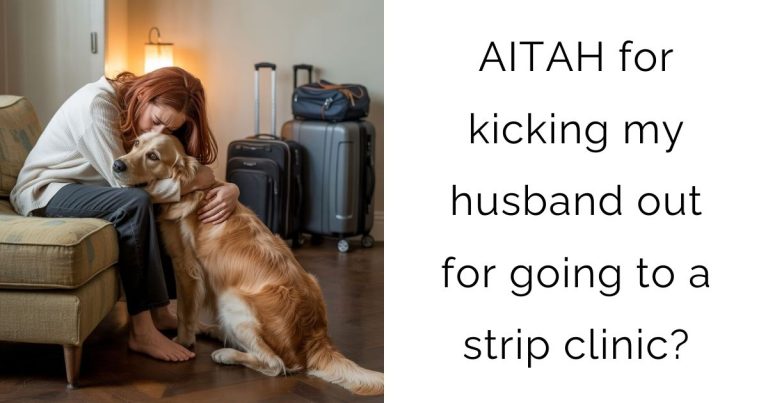 AITAH for kicking my husband out for going to a strip clinic?