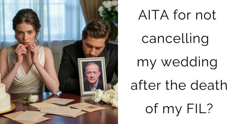 AITA for not cancelling my wedding after the death of my FIL?