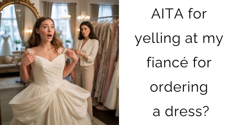 AITA for yelling at my fiancé for ordering a dress?